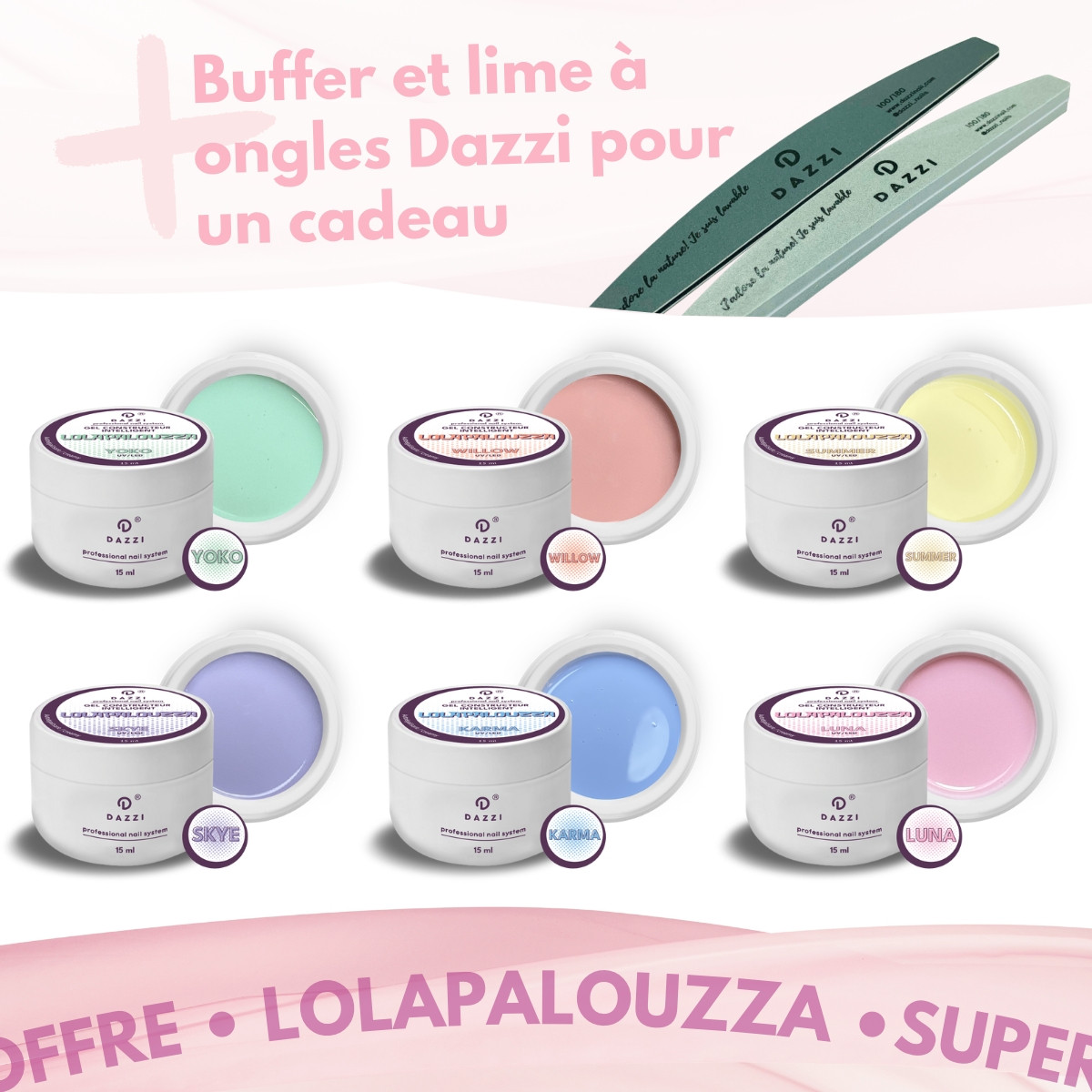 Collection "Lolapalouzza" : 6 gels constructeurs intelligents, 15 ml +lime et Buffer en cadeau